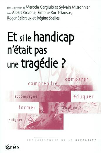 Couverture du livre « Et si le handicap n'était pas une tragédie ? » de Sylvain Missonnier aux éditions Eres