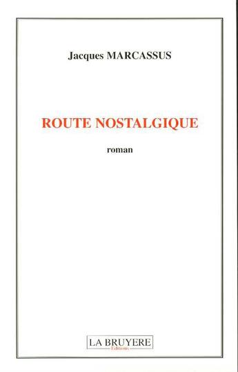 Couverture du livre « ROUTE NOSTALGIQUE » de Marcassus Jacques aux éditions La Bruyere