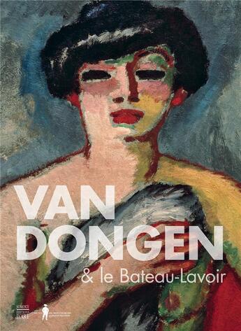 Couverture du livre « Van Dongen & le Bateau-Lavoir » de Jean-Michel Bouhours et Sophie Krebs et Saskia Ooms et Anita Hopmans et Irene Lesparre aux éditions Somogy