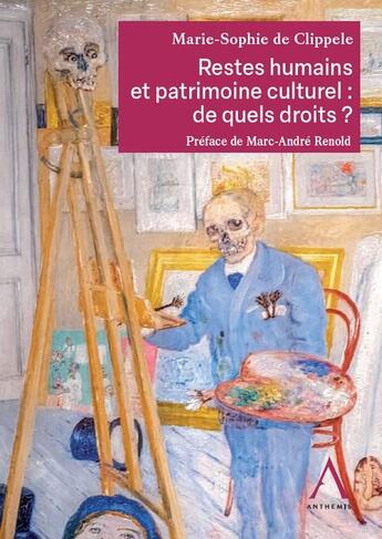 Couverture du livre « Restes humains et patrimoine culturel : de quels droits ? » de Marie-Sophie De Clippele aux éditions Anthemis