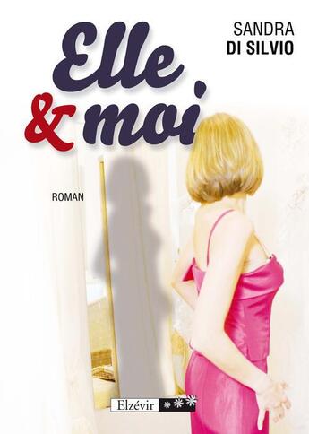 Couverture du livre « Elle et moi » de Sandra Di Silvio aux éditions Elzevir