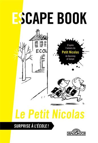 Couverture du livre « Le petit Nicolas ; escape book ; surprise à l'école ! » de Rene Goscinny et Alain T. Puysségur et Home Made Licensing et Lucie Dessertine aux éditions Les Livres Du Dragon D'or