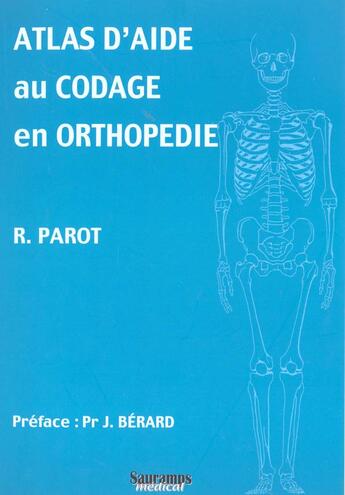 Couverture du livre « Atlas d'aide au codage en orthopedie » de Parot R aux éditions Sauramps Medical