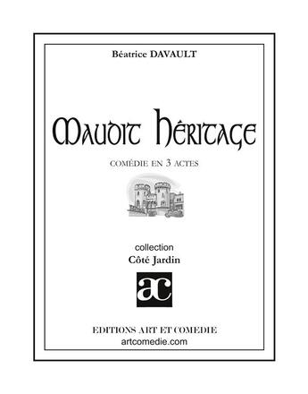 Couverture du livre « Maudit héritage ; comédie en quatre actes » de Beatrice Davault aux éditions Art Et Comedie