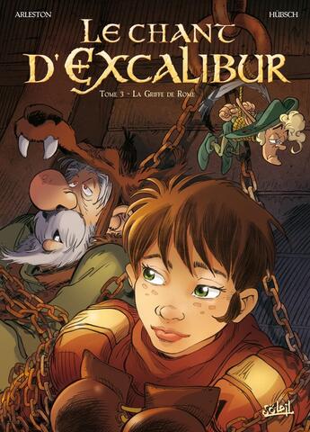 Couverture du livre « Le chant d'Excalibur Tome 3 ; la griffe de Rome » de Eric Hubsch et Christophe Arleston aux éditions Soleil