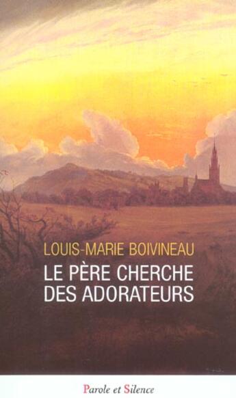 Couverture du livre « Pere cherche des adorateurs » de Boivineau Louis M. aux éditions Parole Et Silence