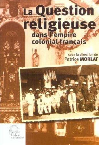 Couverture du livre « La question religieuse dans l'empire colonial francais » de Les Indes Savantes aux éditions Les Indes Savantes