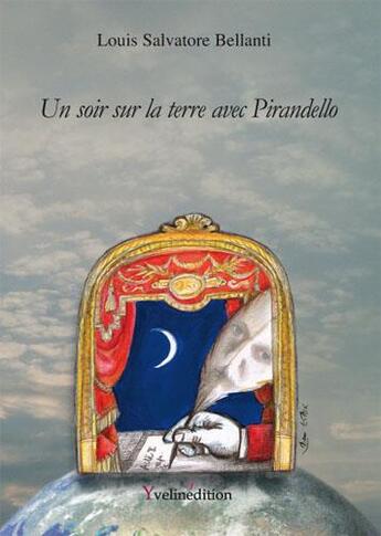 Couverture du livre « Un soir sur la terre avec Pirandello » de Louis Salvatore Bellanti aux éditions Francois Baudez