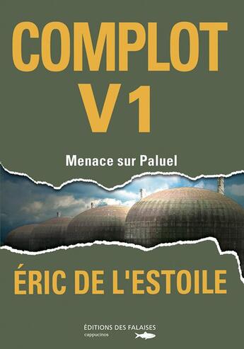 Couverture du livre « Complot Tome 1 ; menace sur paluel » de Eric De L'Estoile aux éditions Des Falaises