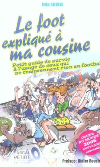 Couverture du livre « Le Foot Explique A Ma Cousine » de Jean Soulis et Didier Roustan aux éditions Adcan