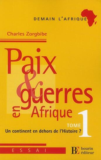 Couverture du livre « Paix & guerres en Afrique t.1 ; un continent en dehors de l'histoire ? » de Zorgbibe C aux éditions Les Peregrines