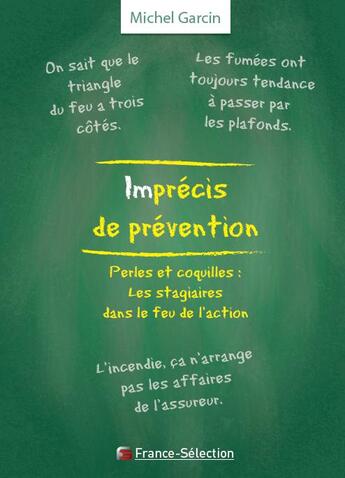 Couverture du livre « Imprécis de prévention ; perles et coquilles : les stagiaires dans le feu de l'action » de Michel Garcin aux éditions France Selection