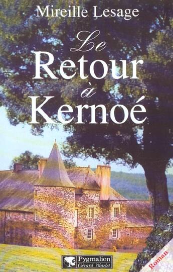 Couverture du livre « Le Retour à Kernoé » de Mireille Lesage aux éditions Pygmalion