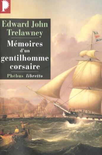 Couverture du livre « Mémoires d'un gentilhomme corsaire ; de Madagascar aux Philippines 1805-1815 » de Edward John Trelawney aux éditions Phebus