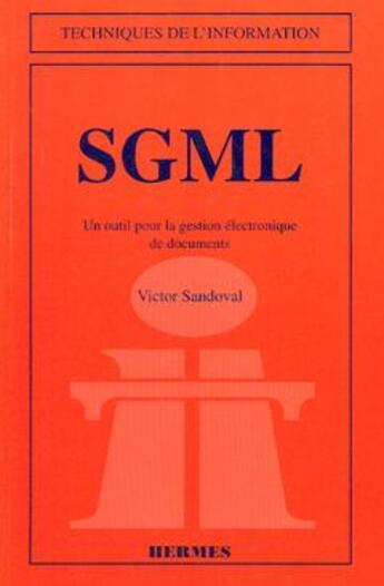 Couverture du livre « SGML un outil pour la gestion électronique de documents » de Victor Sandoval aux éditions Hermes Science Publications