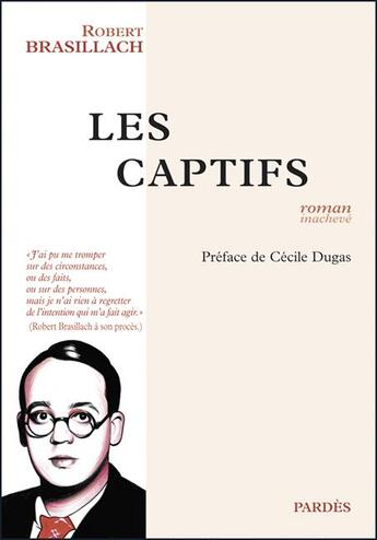 Couverture du livre « Les captifs » de Robert Brasillach aux éditions Pardes