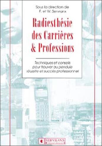 Couverture du livre « Radiesthesie des carrieres & professions » de Servranx aux éditions Servranx