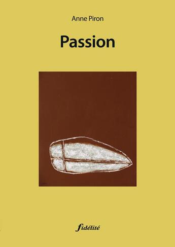 Couverture du livre « Passion » de Anne Piron aux éditions Fidelite