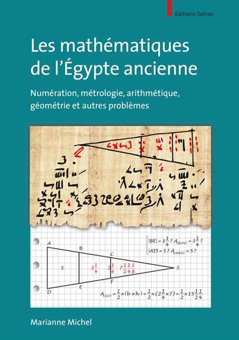 Couverture du livre « Les mathématiques de l'Egypte ancienne ; numération, métrologie, arithmétique, géométrie et autres problèmes » de Marianne Michel aux éditions Safran Bruxelles