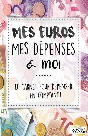 Couverture du livre « Mes euros, mes dépenses & moi » de Raissa Denil aux éditions La Boite A Pandore