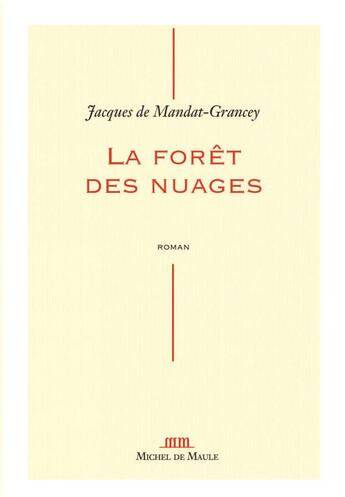 Couverture du livre « La forêt des nuages » de Jacques De Mandat-Grancey aux éditions Michel De Maule