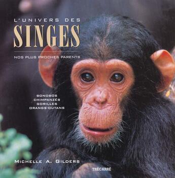 Couverture du livre « L'Univers Des Singes » de Michelle-A Gilders aux éditions Trecarre