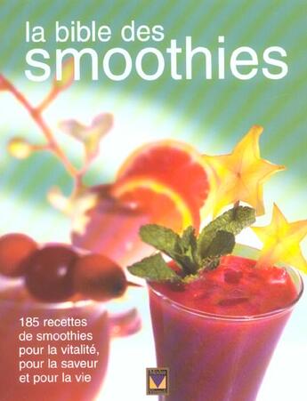 Couverture du livre « La bible des smoothies ; 185 recettes de smoothies pour la vitalité, pour la saveur et pour la vie » de Louise Rivard aux éditions Modus Vivendi