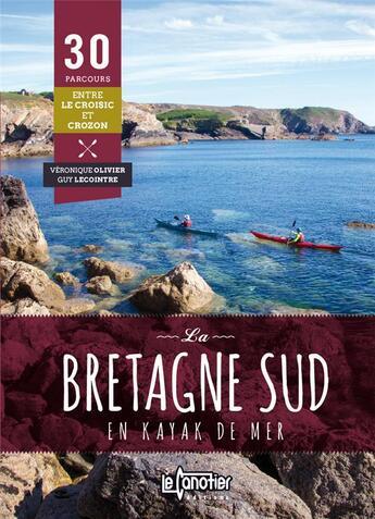 Couverture du livre « La Bretagne sud en kayak de mer ; 30 parcours entre Le Croisic et Crozon » de Guy Lecointre et Veronique Olivier aux éditions Canotier