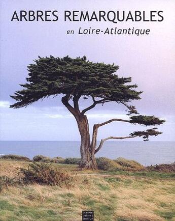 Couverture du livre « Arbres remarquables en Loire-Atlantique » de C Boucher et D Portier aux éditions Coiffard
