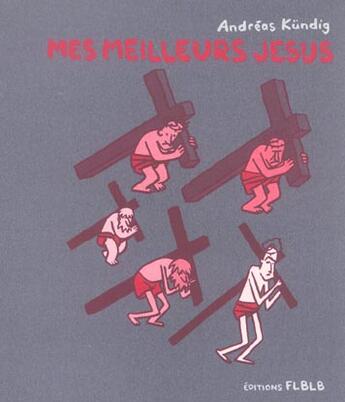 Couverture du livre « Mes meilleurs jesus » de Andreas Kundig aux éditions Editions Flblb