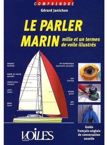 Couverture du livre « Comprendre le parler marin ; mille et un termes de voile illustrés » de Gerard Janichon aux éditions Voiles Et Voiliers