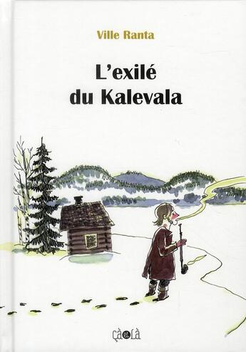 Couverture du livre « L'exilé du Kalevala » de Ville Ranta aux éditions Ca Et La