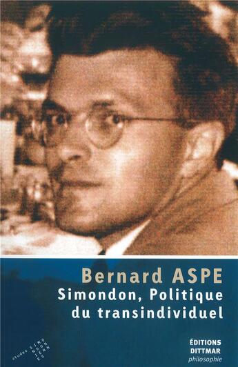 Couverture du livre « Simondon, politique du transindividuel » de Bernard Aspe aux éditions Dittmar