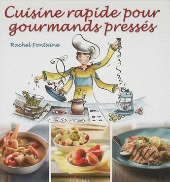 Couverture du livre « Cuisine rapide pour gourmands préssés » de Rachel Fontaine aux éditions Cardinal Editions