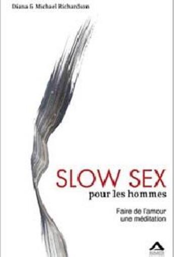 Couverture du livre « Slow sex pour les hommes ; faire de l'amour une méditation » de Diana Richardson et Michael Richardson aux éditions Almasta