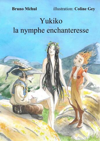 Couverture du livre « Yukiko la Nymphe enchanteresse » de Mehul Bruno aux éditions Thebookedition.com