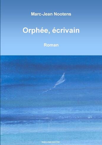 Couverture du livre « Orphée, écrivain » de Nootens Marc-Jean aux éditions Lulu