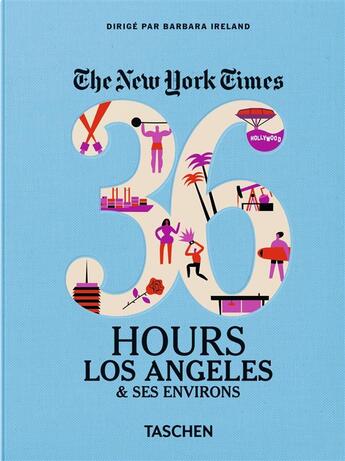 Couverture du livre « The New York Times ; 36 hours ; Los Angeles & ses environs » de Barbara Ireland aux éditions Taschen