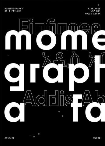 Couverture du livre « Momentography of a failure : Addis Ababa » de Nafiseh Fathollahzadeh aux éditions Archive Books