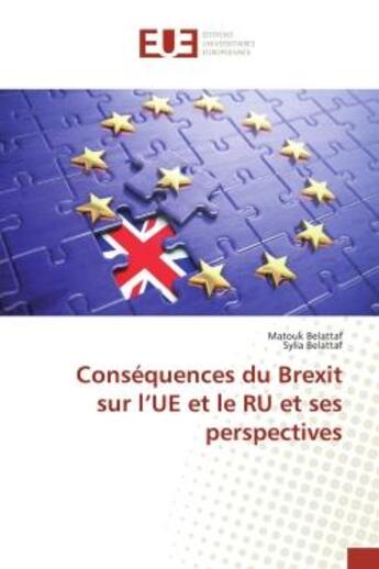 Couverture du livre « Consequences du brexit sur l'ue et le ru et ses perspectives » de Belattaf Matouk aux éditions Editions Universitaires Europeennes