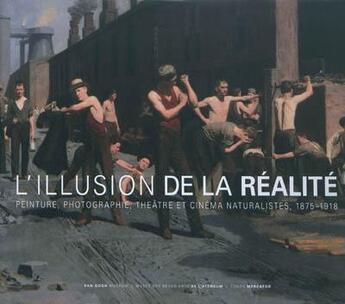 Couverture du livre « L'illusions de la réalité ; peinture naturaliste, photographie et cinéma, 1875-1918 » de Maartje De Haan aux éditions Fonds Mercator