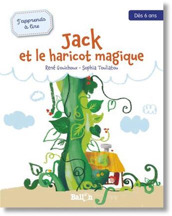 Couverture du livre « J'apprends à lire ; Jack et le haricot magique » de Rene Gouichoux et Sophia Touliatou aux éditions Le Ballon