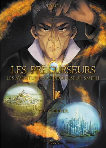 Couverture du livre « Les précurseurs, les aventures du professeur Smith t.1 » de A.R. Cooper aux éditions Baudelaire