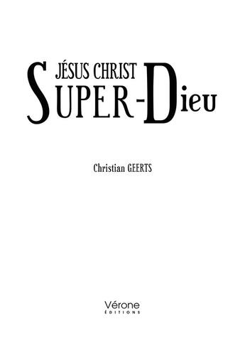 Couverture du livre « Jésus Christ Super-Dieu » de Christian Geerts aux éditions Verone