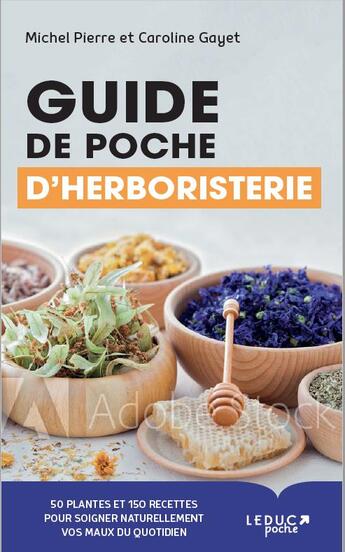 Couverture du livre « Guide de poche d'herboristerie » de Michel Pierre et Caroline Gayet aux éditions Leduc