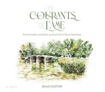 Couverture du livre « COURANTS DE L'AME (GESTE) - PROMENADES SENSIBLES AU BORD DE LA SEVRE NANTAISE » de Benoit Guiton aux éditions Geste