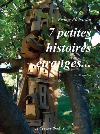 Couverture du livre « 7 histoires étranges... » de Frantz Richardot aux éditions Bookelis