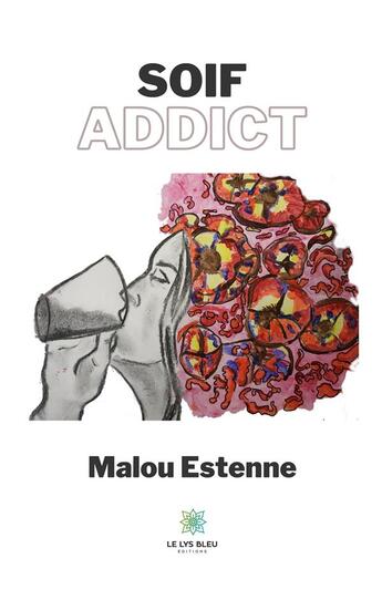 Couverture du livre « Soif addict » de Malou Estenne aux éditions Le Lys Bleu