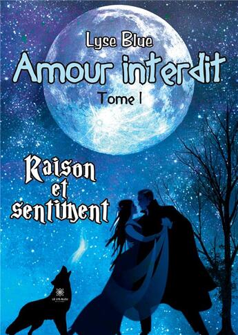 Couverture du livre « Amour interdit : Tome I Raison et sentiment » de Demieux Charlene aux éditions Le Lys Bleu