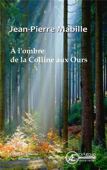 Couverture du livre « À l'ombre de la colline aux ours » de Jean-Pierre Mabille aux éditions Ex Aequo